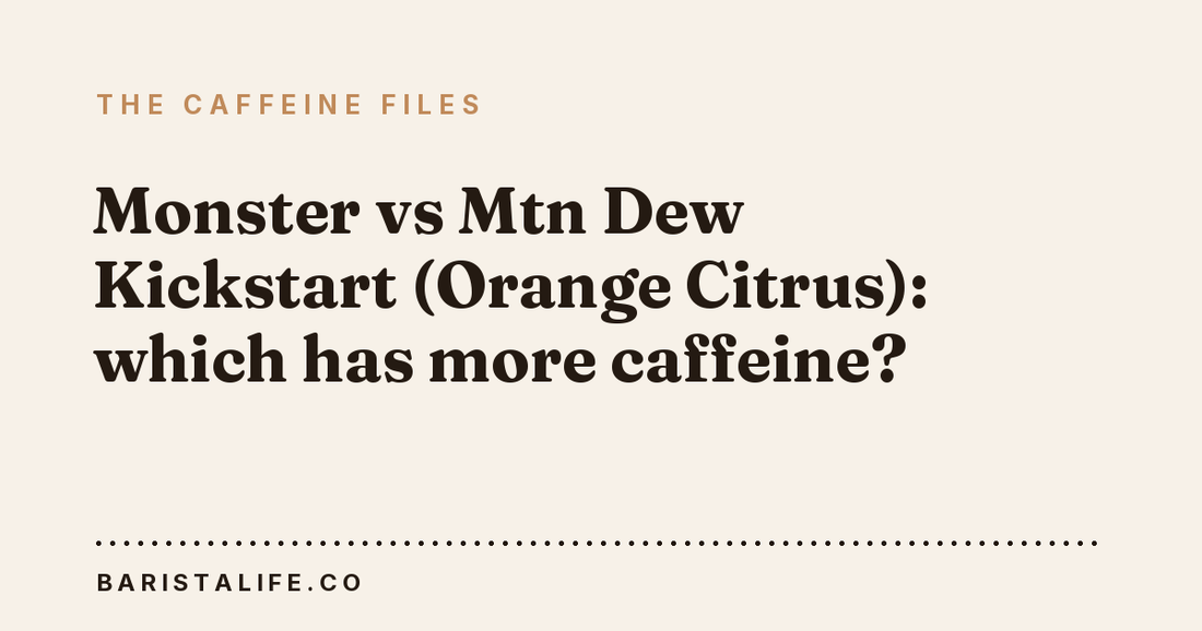 Monster vs Mtn Dew Kickstart (Orange Citrus): which has more caffeine?