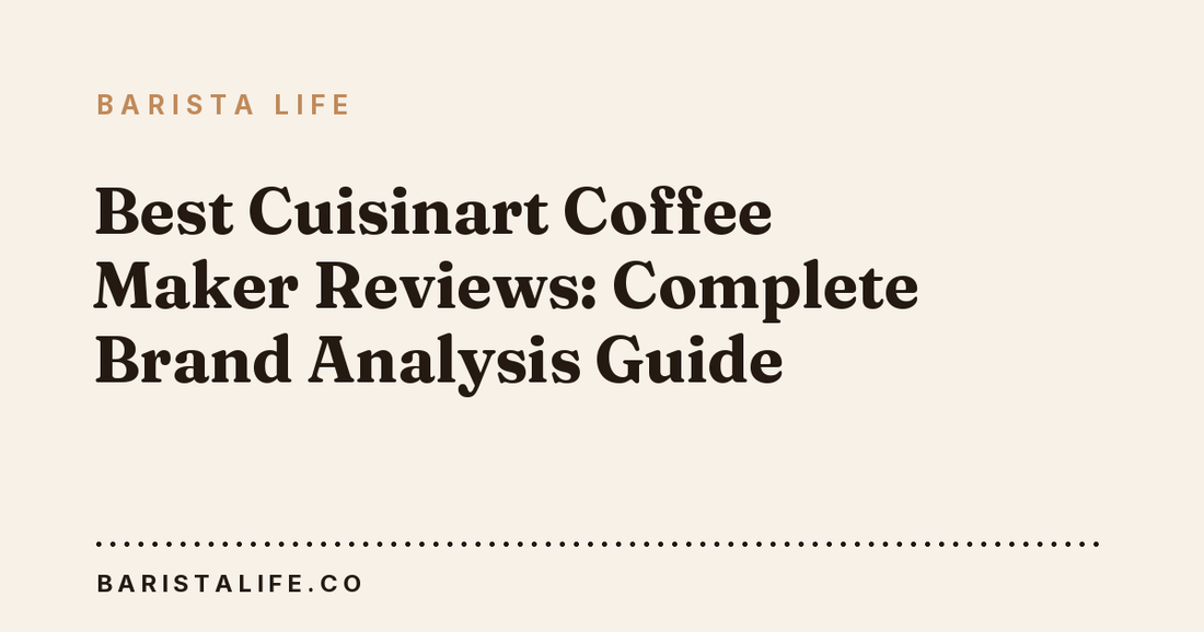 Best Cuisinart Coffee Maker Reviews: Complete Brand Analysis Guide
