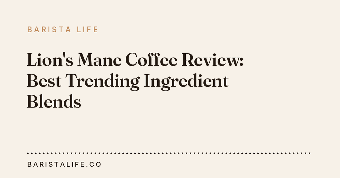 Lion's Mane Coffee Review: Best Trending Ingredient Blends