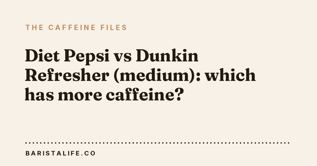 Diet Pepsi vs Dunkin Refresher (medium): which has more caffeine?