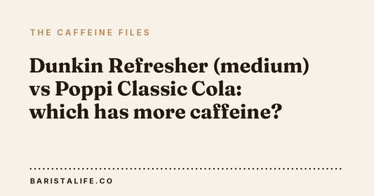 Dunkin Refresher (medium) vs Poppi Classic Cola: which has more caffeine?
