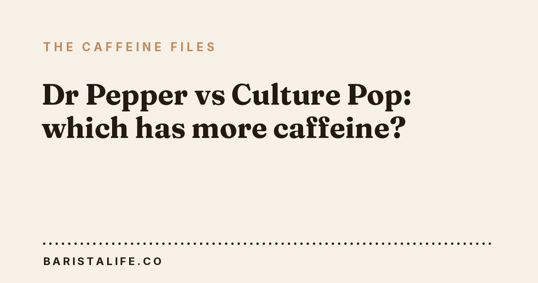 Dr Pepper vs Culture Pop: which has more caffeine?