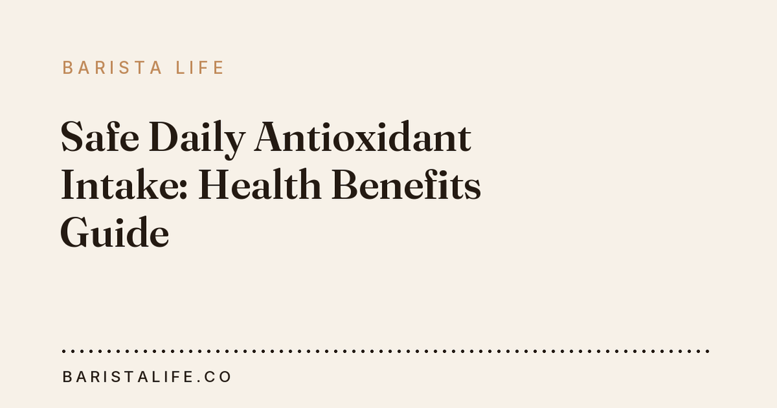 Safe Daily Antioxidant Intake: Health Benefits Guide