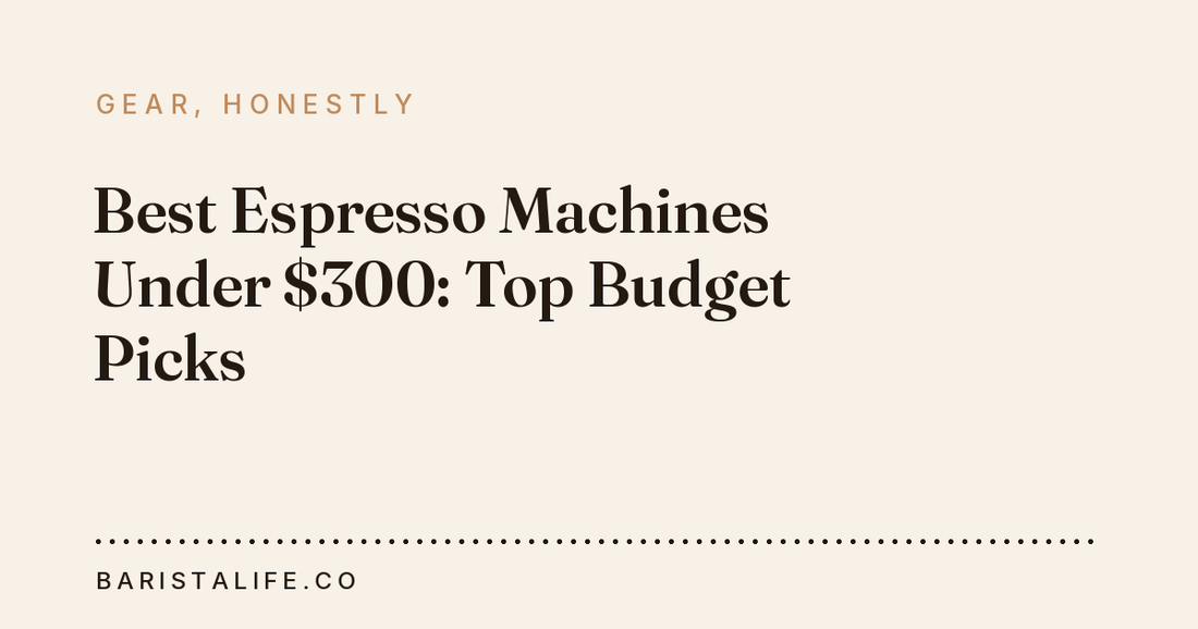 Best Espresso Machines Under $300: Top Budget Picks