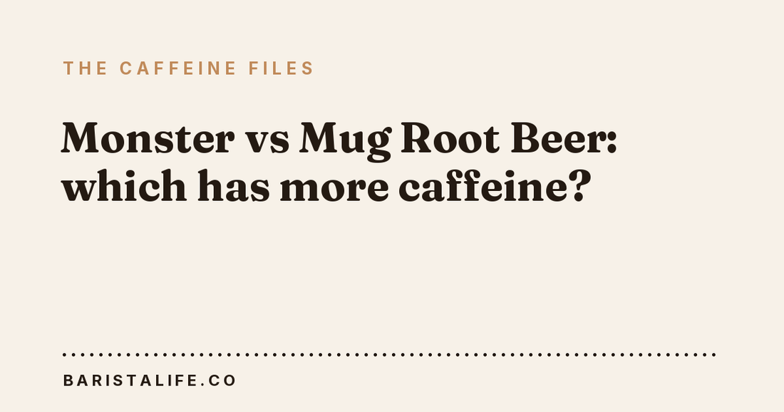 Monster vs Mug Root Beer: which has more caffeine?