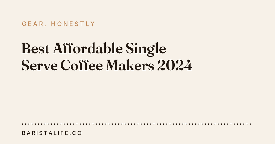 Best Affordable Single Serve Coffee Makers 2024