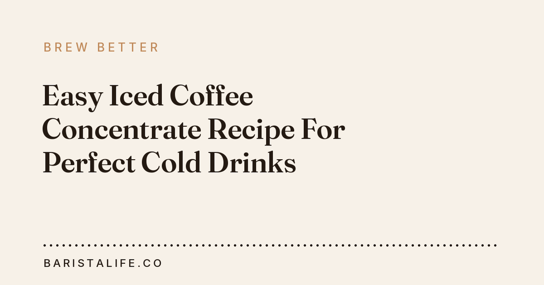 Easy Iced Coffee Concentrate Recipe For Perfect Cold Drinks