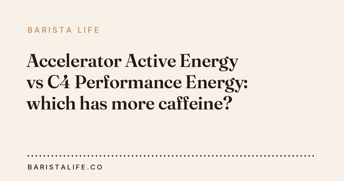 Accelerator Active Energy vs C4 Performance Energy: which has more caffeine?