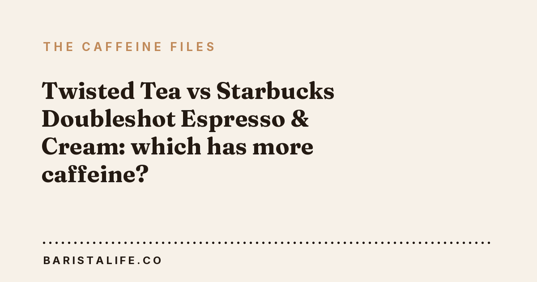 Twisted Tea vs Starbucks Doubleshot Espresso & Cream: which has more caffeine?