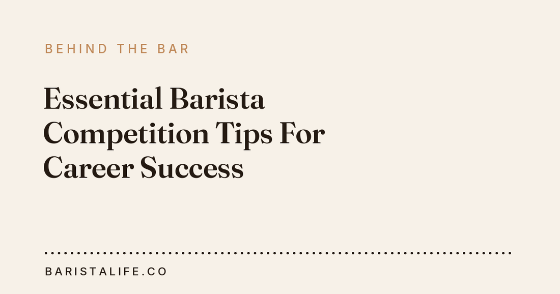 Essential Barista Competition Tips For Career Success