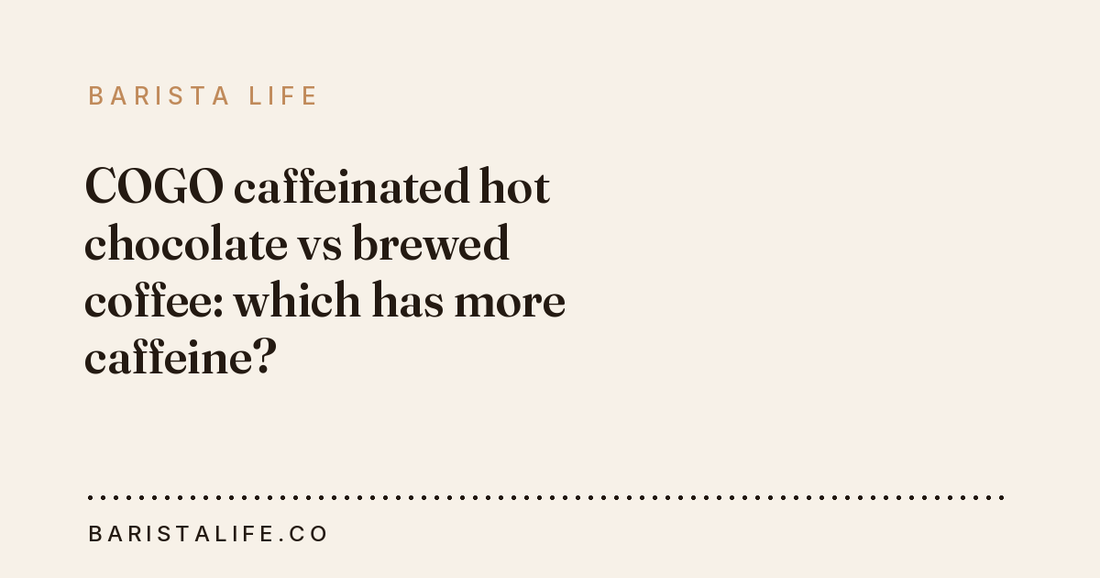 COGO caffeinated hot chocolate vs brewed coffee: which has more caffeine?
