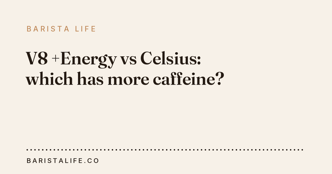 V8 +Energy vs Celsius: which has more caffeine?