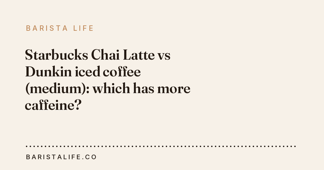 Starbucks Chai Latte vs Dunkin iced coffee (medium): which has more caffeine?