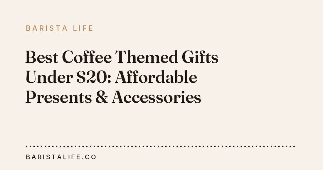 Best Coffee Themed Gifts Under $20: Affordable Presents & Accessories