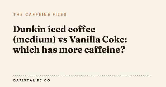 Dunkin iced coffee (medium) vs Vanilla Coke: which has more caffeine?