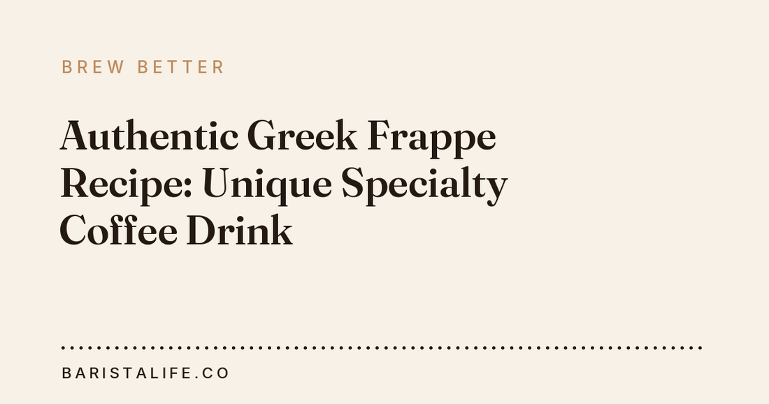 Authentic Greek Frappe Recipe: Unique Specialty Coffee Drink