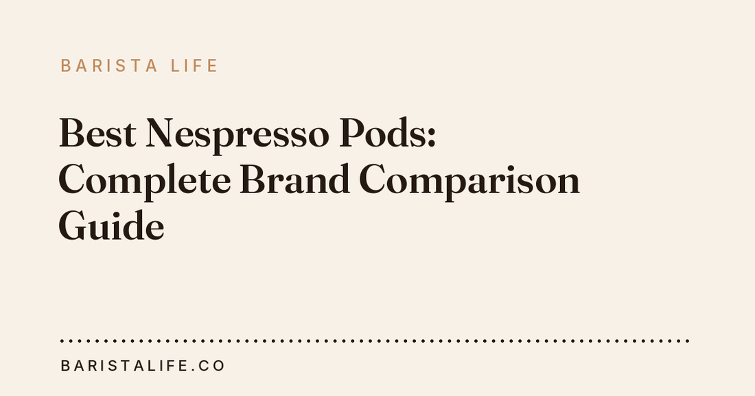 Best Nespresso Pods: Complete Brand Comparison Guide
