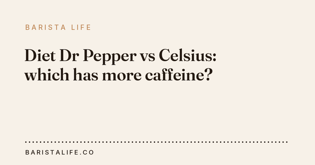 Diet Dr Pepper vs Celsius: which has more caffeine?
