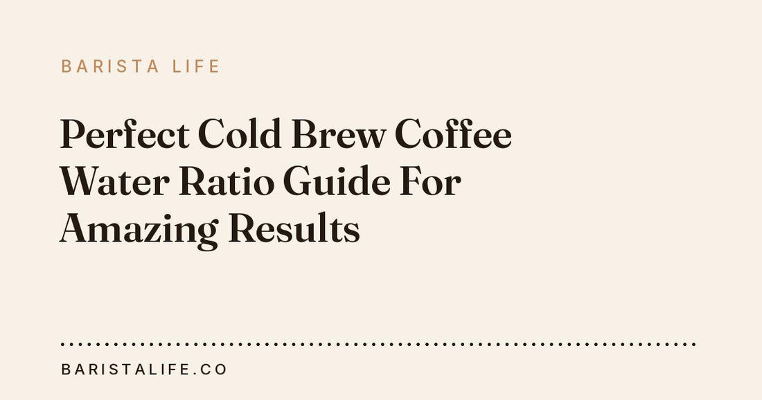 Perfect Cold Brew Coffee Water Ratio Guide For Amazing Results