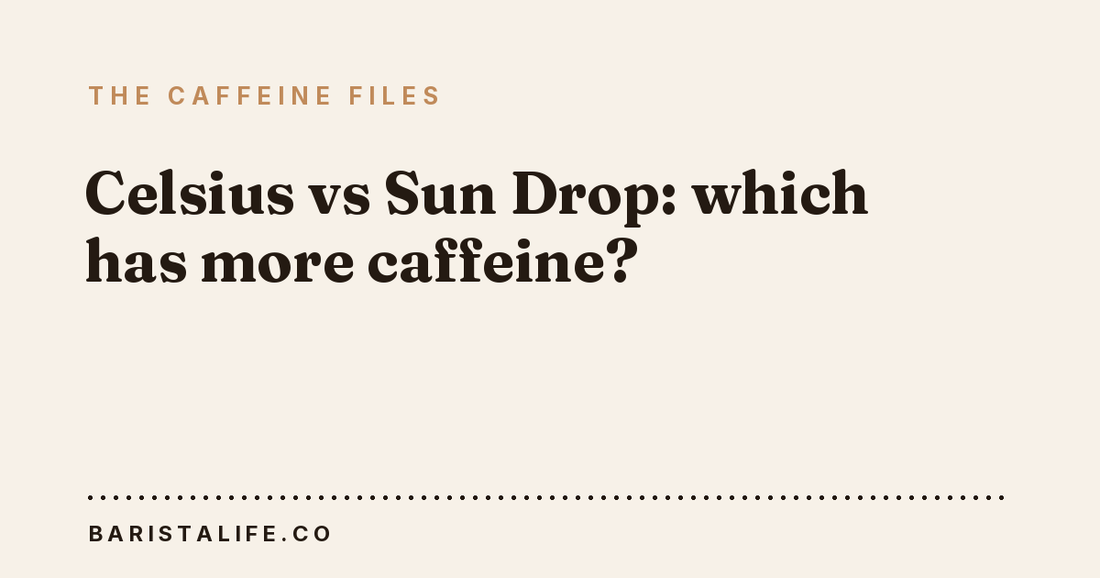 Celsius vs Sun Drop: which has more caffeine?