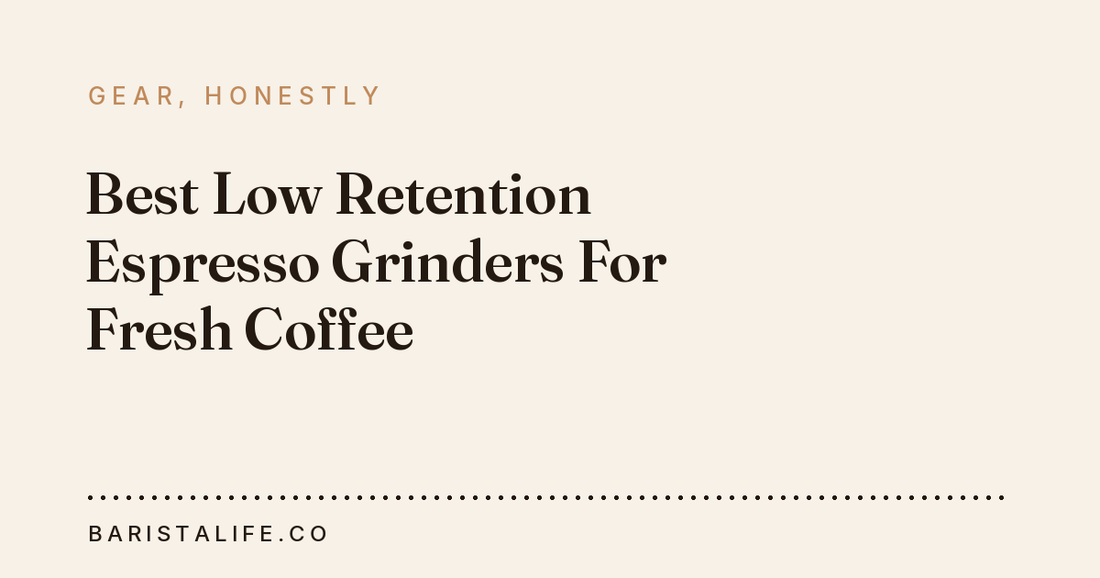 Best Low Retention Espresso Grinders For Fresh Coffee