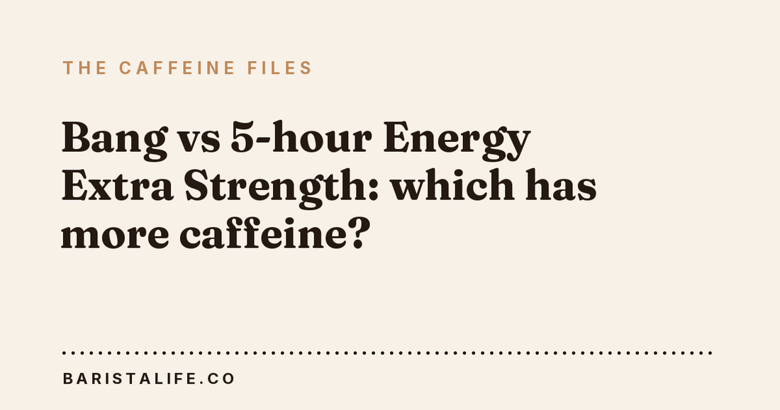 Bang vs 5-hour Energy Extra Strength: which has more caffeine?