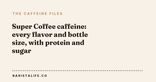 Super Coffee caffeine: every flavor and bottle size, with protein and sugar