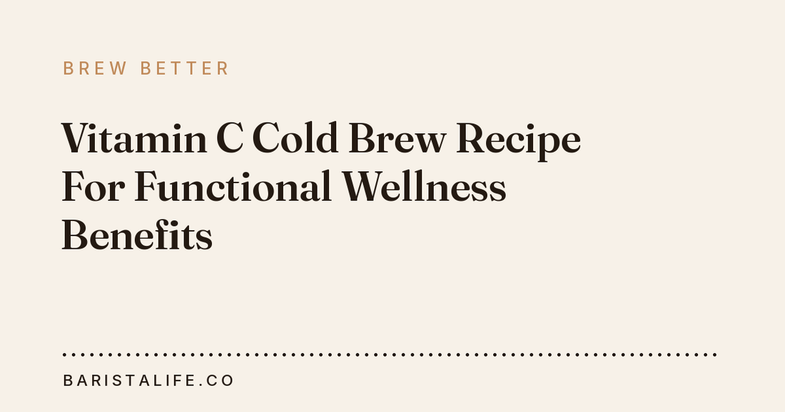 Vitamin C Cold Brew Recipe For Functional Wellness Benefits