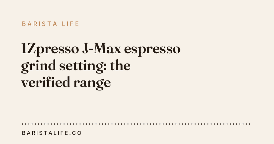 1Zpresso J-Max espresso grind setting: the verified range