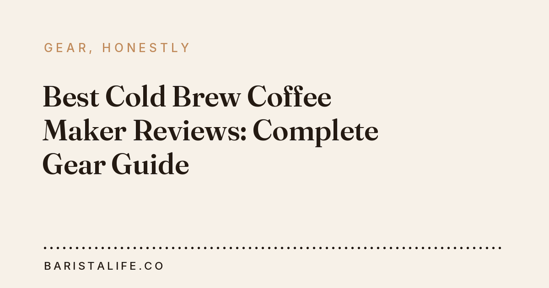 Best Cold Brew Coffee Maker Reviews: Complete Gear Guide