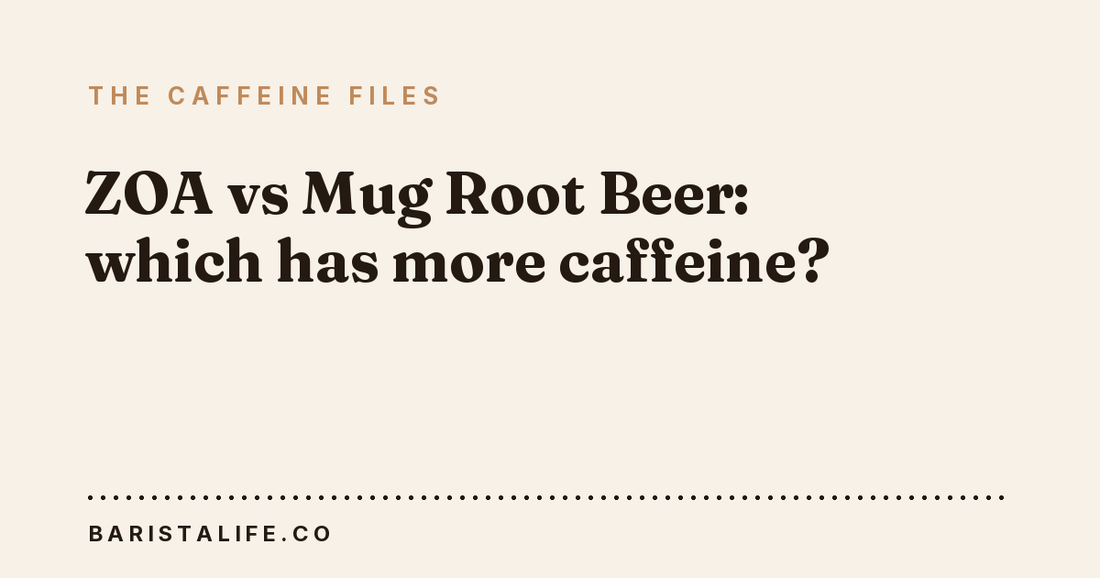 ZOA vs Mug Root Beer: which has more caffeine?