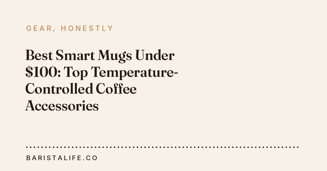 Best Smart Mugs Under $100: Top Temperature-Controlled Coffee Accessories