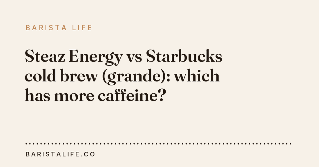 Steaz Energy vs Starbucks cold brew (grande): which has more caffeine?