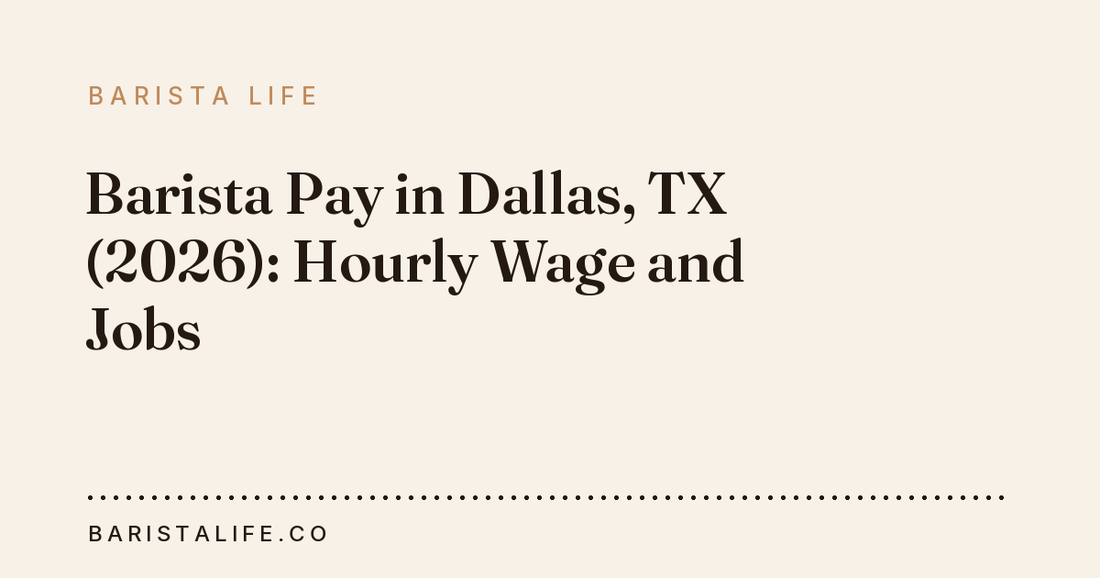 Barista Pay in Dallas, TX (2026): Hourly Wage and Jobs