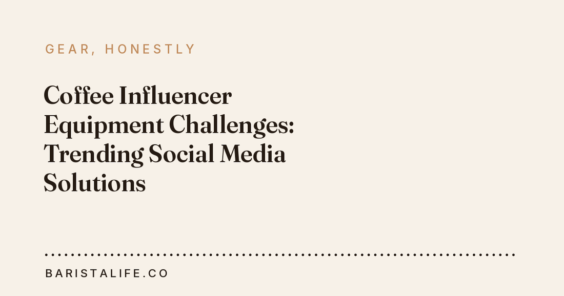 Coffee Influencer Equipment Challenges: Trending Social Media Solutions
