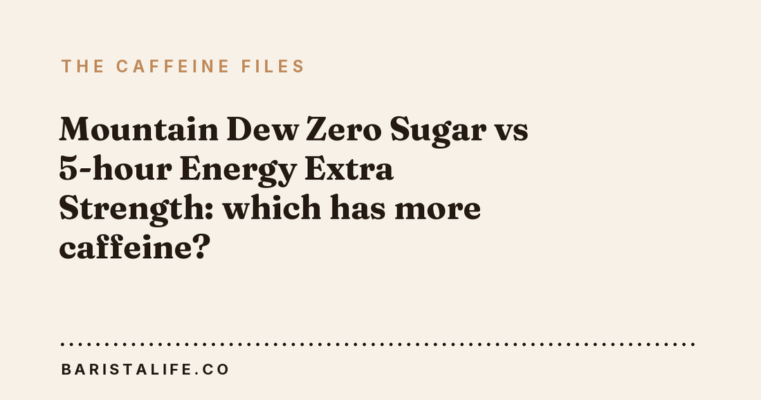 Mountain Dew Zero Sugar vs 5-hour Energy Extra Strength: which has more caffeine?