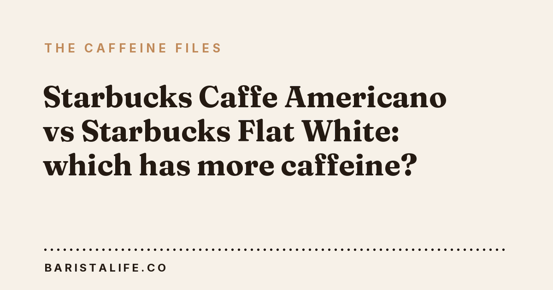 Starbucks Caffe Americano vs Starbucks Flat White: which has more caffeine?