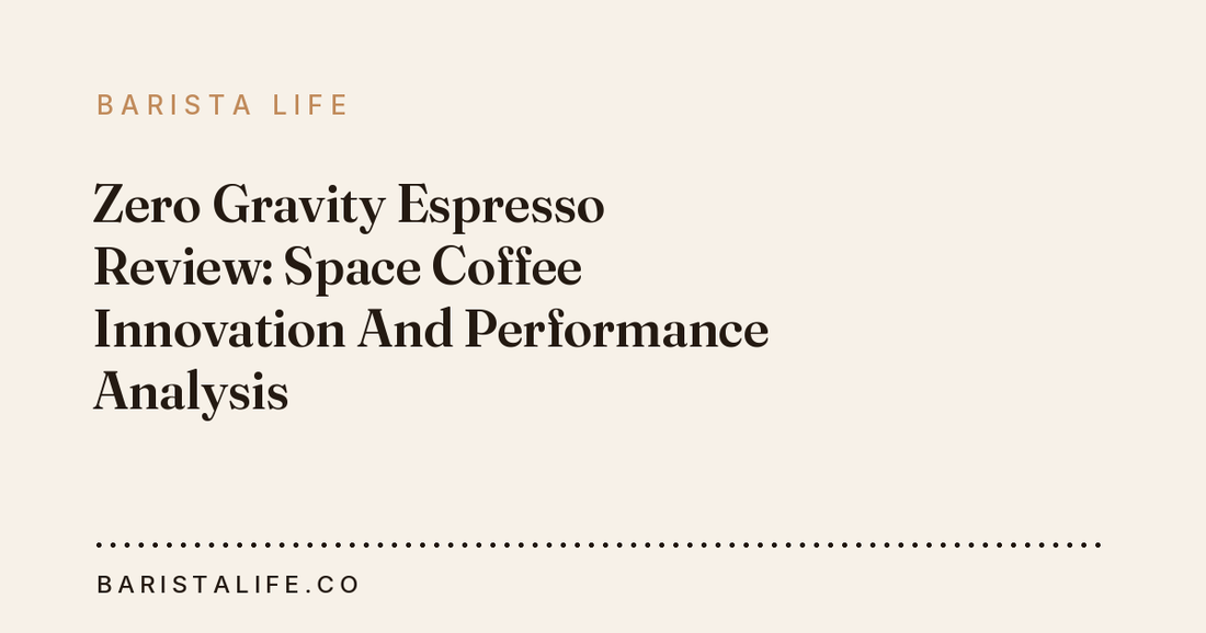 Zero Gravity Espresso Review: Space Coffee Innovation And Performance Analysis