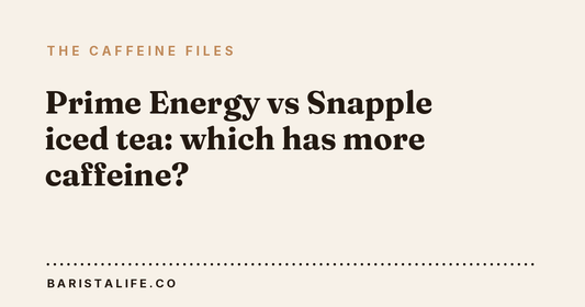 Prime Energy vs Snapple iced tea: which has more caffeine?