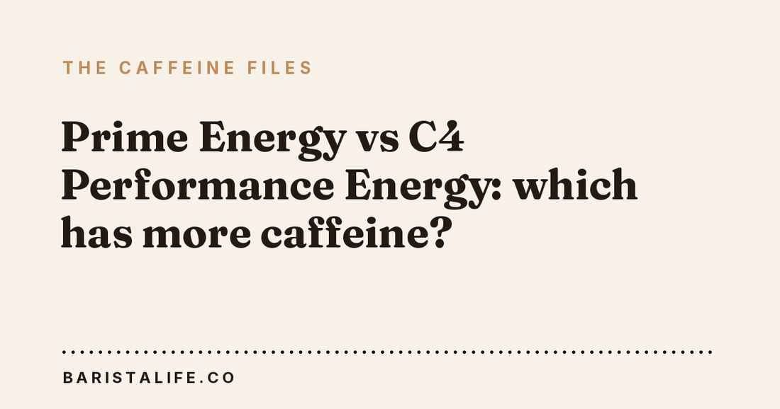 Prime Energy vs C4 Performance Energy: which has more caffeine?