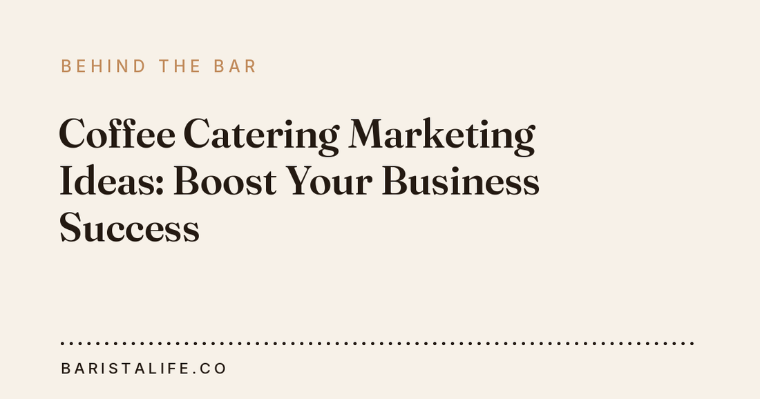Coffee Catering Marketing Ideas: Boost Your Business Success