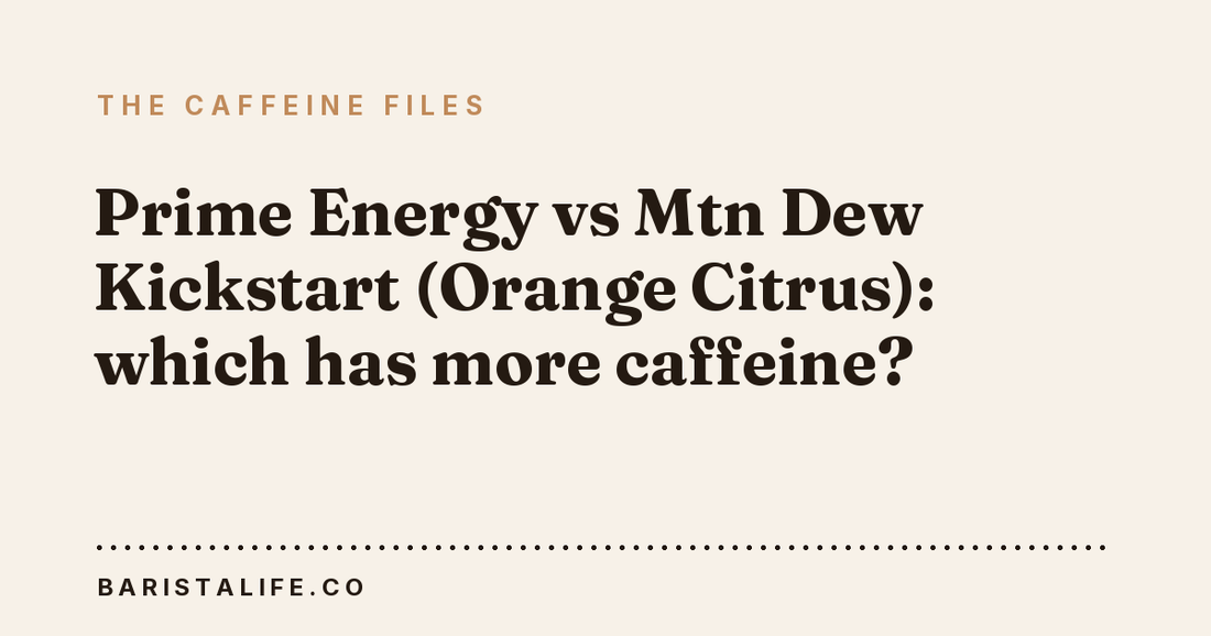 Prime Energy vs Mtn Dew Kickstart (Orange Citrus): which has more caffeine?