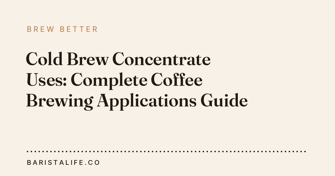 Cold Brew Concentrate Uses: Complete Coffee Brewing Applications Guide