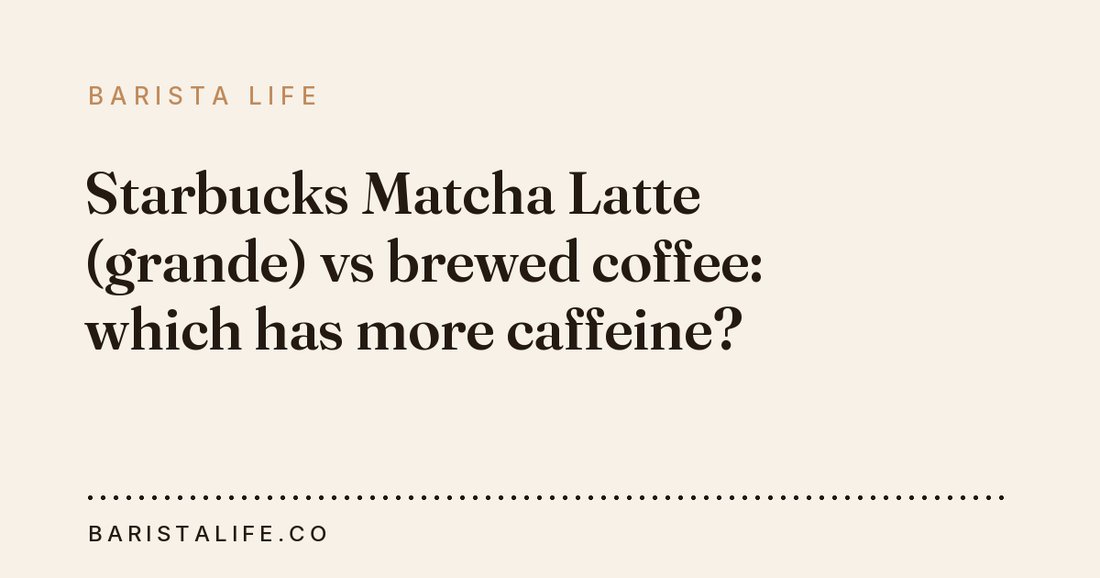 Starbucks Matcha Latte (grande) vs brewed coffee: which has more caffeine?