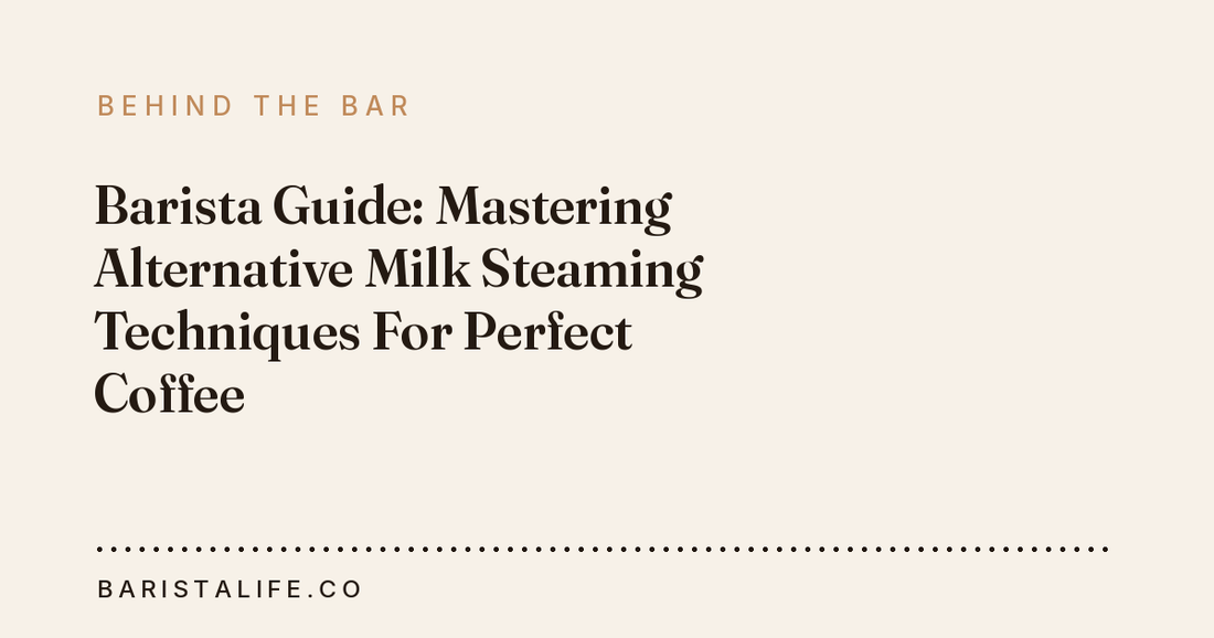 Barista Guide: Mastering Alternative Milk Steaming Techniques For Perfect Coffee