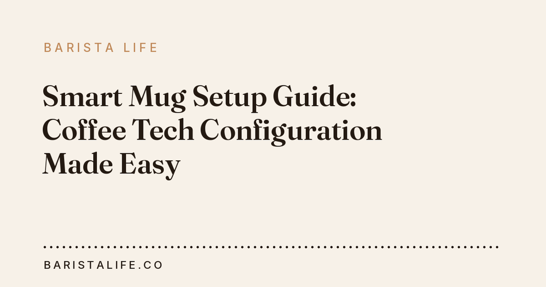 Smart Mug Setup Guide: Coffee Tech Configuration Made Easy
