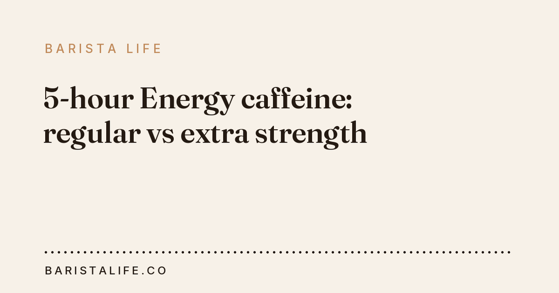 5-hour Energy caffeine: regular vs extra strength