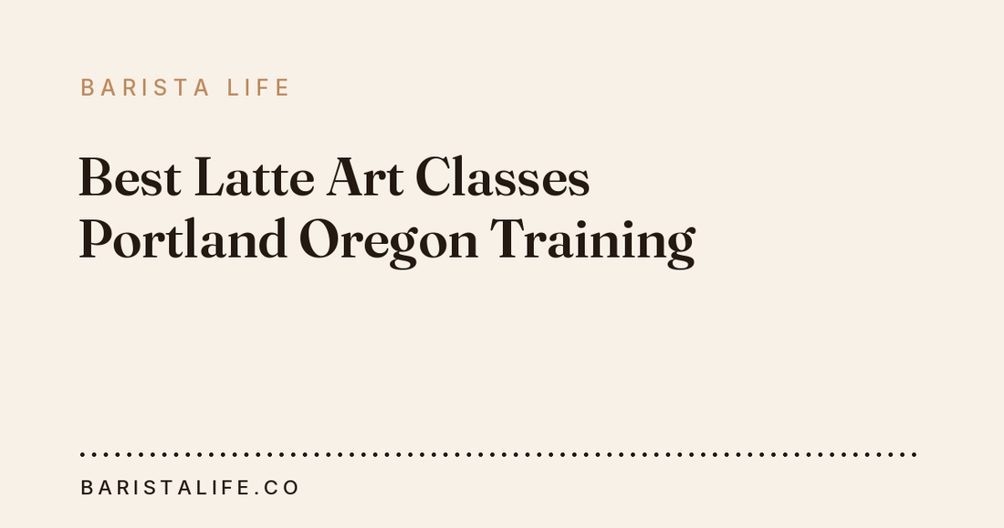 Best Latte Art Classes Portland Oregon Training
