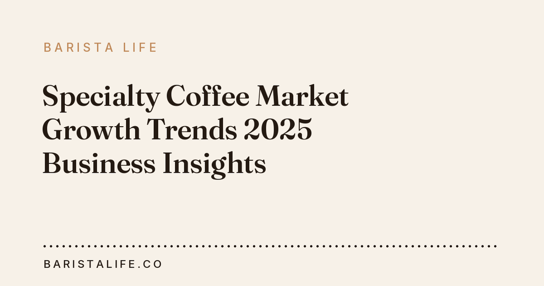 Specialty Coffee Market Growth Trends 2025 Business Insights