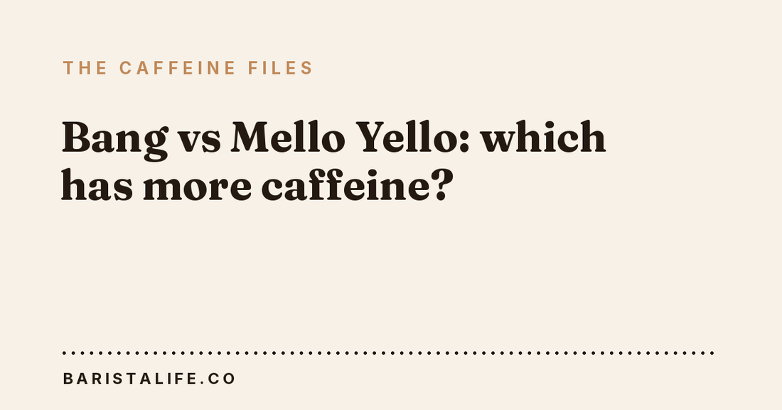 Bang vs Mello Yello: which has more caffeine?